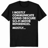 I Mostly Communicate Using Obscure Sci-Fi Movie References Tee | Cuccico