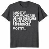 I Mostly Communicate Using Obscure Sci-Fi Movie References Tee | Cuccico