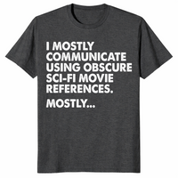 I Mostly Communicate Using Obscure Sci-Fi Movie References Tee | Cuccico