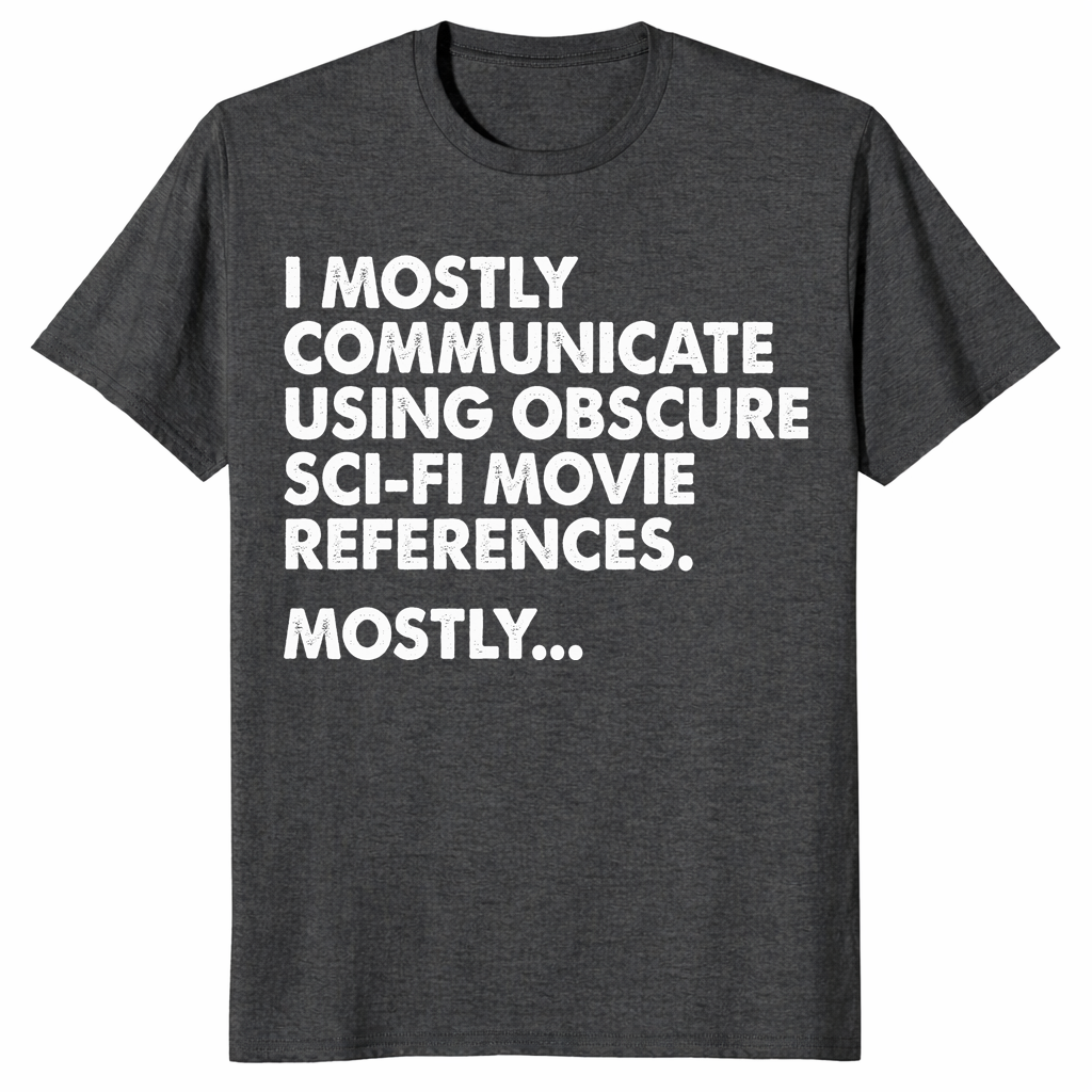 I Mostly Communicate Using Obscure Sci-Fi Movie References Tee | Cuccico