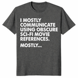 I Mostly Communicate Using Obscure Sci-Fi Movie References Tee | Cuccico