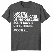 I Mostly Communicate Using Obscure Sci-Fi Movie References Tee | Cuccico