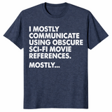 I Mostly Communicate Using Obscure Sci-Fi Movie References Tee | Cuccico