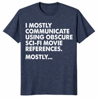 I Mostly Communicate Using Obscure Sci-Fi Movie References Tee | Cuccico