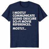 I Mostly Communicate Using Obscure Sci-Fi Movie References Tee | Cuccico