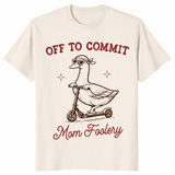 Off To Commit Mom Foolery shirt in natural
