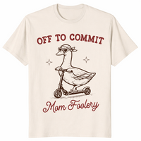 Off To Commit Mom Foolery shirt in natural