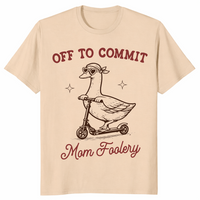 Off To Commit Mom Foolery shirt in sand