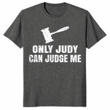 Only Judy can judge me shirt dark heather