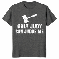 Only Judy can judge me shirt dark heather