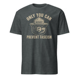 Only You Can Prevent Fascism Shirt in dark heather grey by Cuccico – bold resistance statement tee