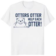 Otters Otter Help Each Otter T Shirt featuring cute otter graphic by Cuccico