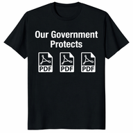 Our Government Protects PDF Files T-Shirt – Funny Political Satire Tee | Cuccico
