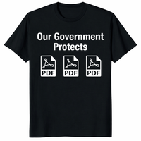 Our Government Protects PDF Files T-Shirt – Funny Political Satire Tee | Cuccico