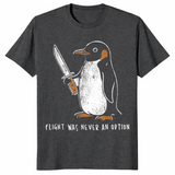 Penguin Flight Was Never An Option Shirt Dark Heather Grey Viral Meme Graphic Tee