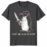Penguin Flight Was Never An Option Shirt Dark Heather Grey Viral Meme Graphic Tee