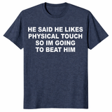 Physical touch funny girlfriend shirt with sarcastic dating meme quote design