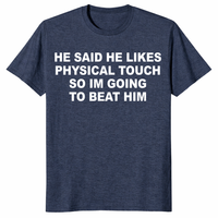 Physical touch funny girlfriend shirt with sarcastic dating meme quote design