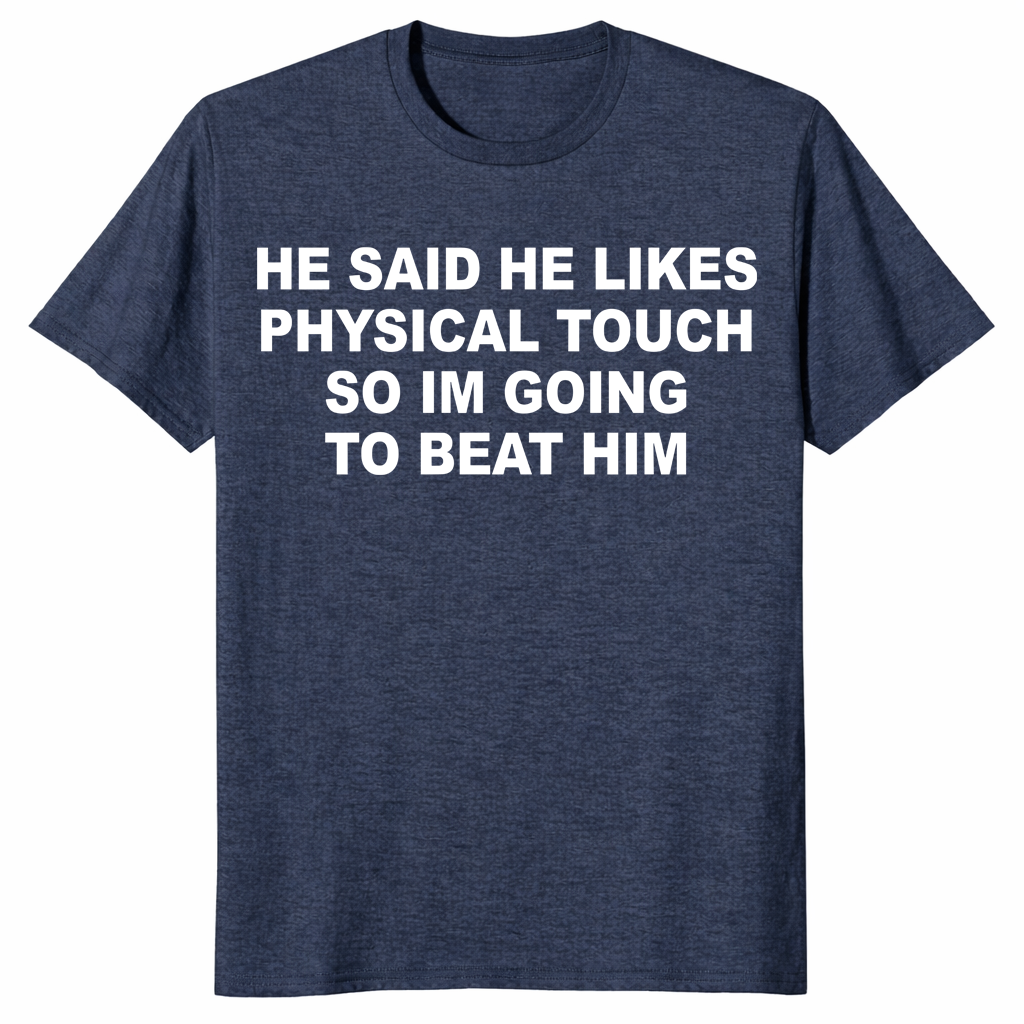 Physical touch funny girlfriend shirt with sarcastic dating meme quote design