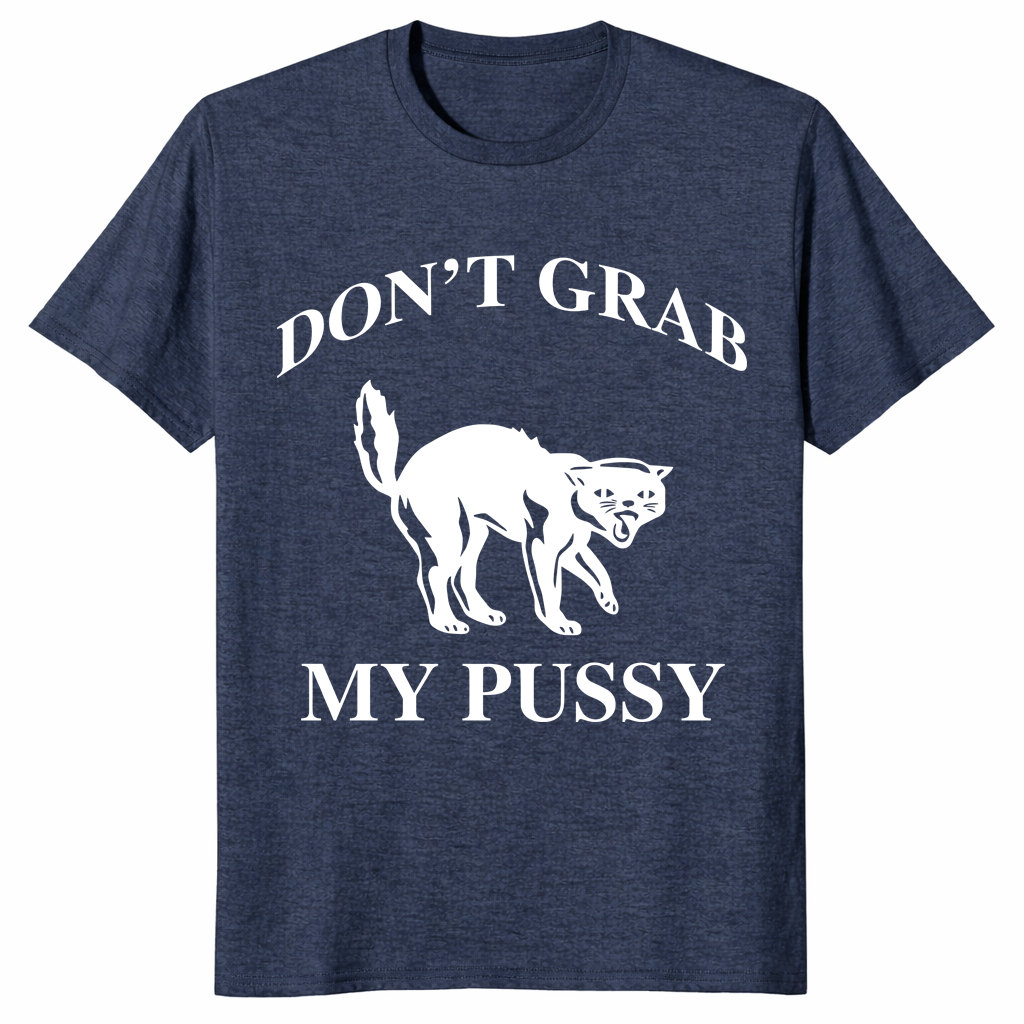 Political cat graphic shirt with bold Don't Grab My Pussy statement