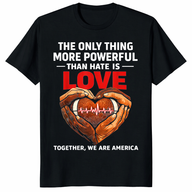 Powerful Love Over Hate Patriotic America T-Shirt | Unity Tee | Cuccico