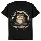 I'm Not Overthinking, I'm Pre-Solving Owl Shirt - Funny Sarcastic Tee | Cuccico