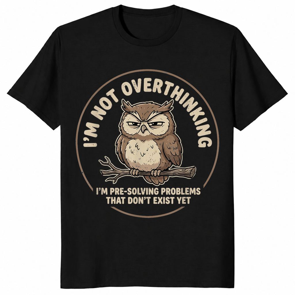 I'm Not Overthinking, I'm Pre-Solving Owl Shirt - Funny Sarcastic Tee | Cuccico