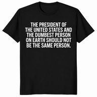 President And Dumbest Person shirt in black