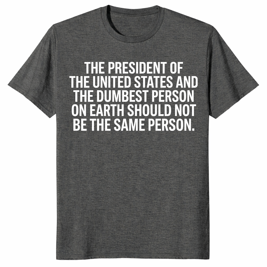 President And Dumbest Person shirt in dark heather