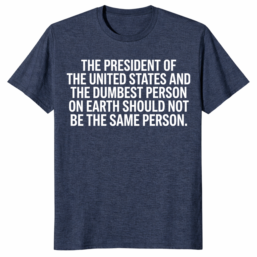 President And Dumbest Person shirt in heather navy