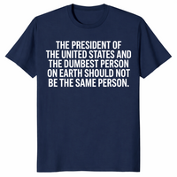 President And Dumbest Person shirt in navy