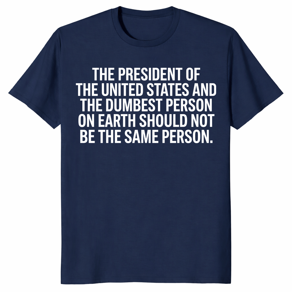 President And Dumbest Person shirt in navy