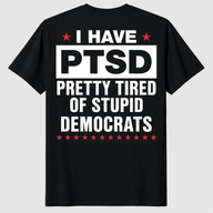 Pretty Tired Of Stupid Democrats shirt in black