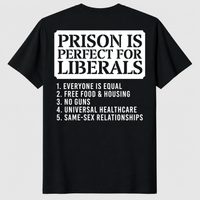 Prison Is Perfect For Liberals Shirt Black