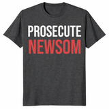 Prosecute Newsom Shirt | Bold California Political Statement Tee | Cuccico