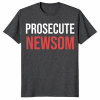 Prosecute Newsom Shirt | Bold California Political Statement Tee | Cuccico
