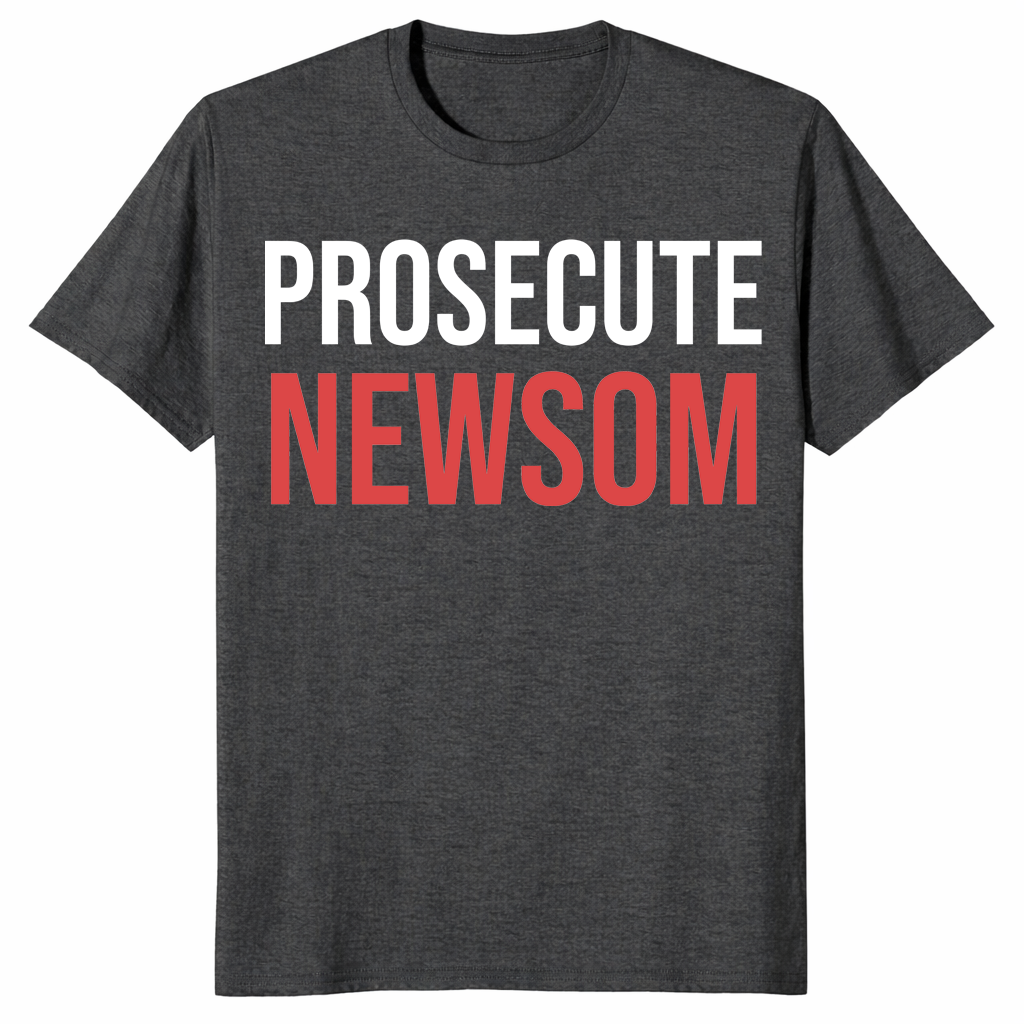 Prosecute Newsom Shirt | Bold California Political Statement Tee | Cuccico