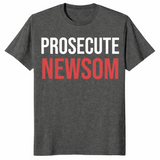 Prosecute Newsom Shirt | Bold California Political Statement Tee | Cuccico