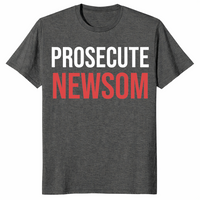 Prosecute Newsom Shirt | Bold California Political Statement Tee | Cuccico