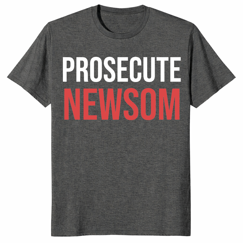 Prosecute Newsom Shirt | Bold California Political Statement Tee | Cuccico