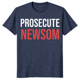 Prosecute Newsom Shirt | Bold California Political Statement Tee | Cuccico