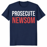 Prosecute Newsom Shirt | Bold California Political Statement Tee | Cuccico