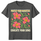 Protect your daughters shirt in dark heather with Educate Your Sons feminist message