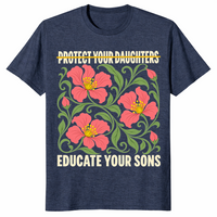 Protect your daughters shirt in heather navy with Educate Your Sons feminist message
