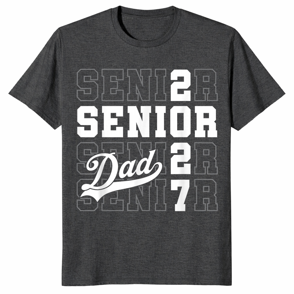 Proud senior dad class of 2027 shirt full view