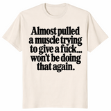 Pulled a muscle shirt in natural, funny sarcastic slogan tee