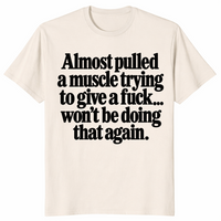 Pulled a muscle shirt in natural, funny sarcastic slogan tee