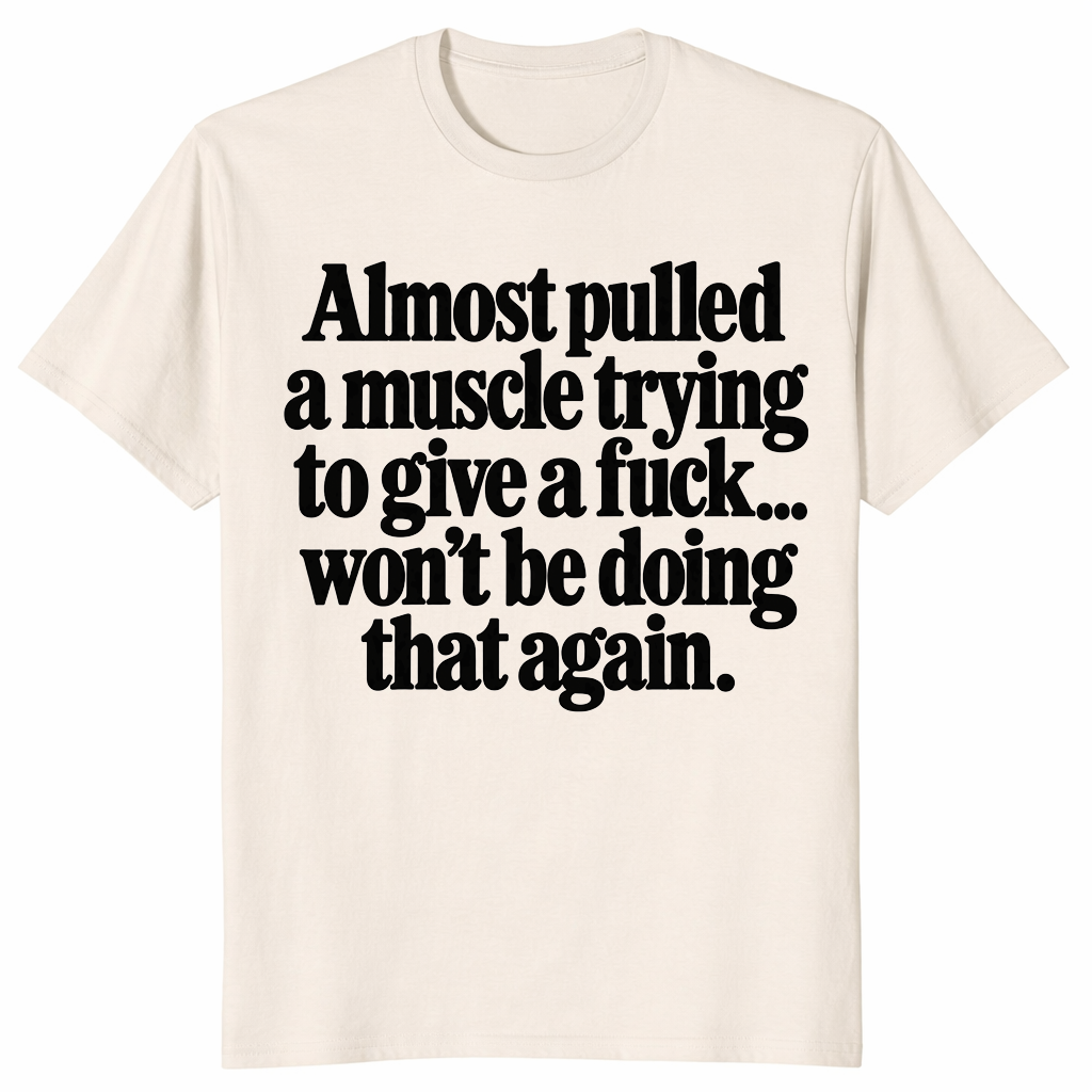 Pulled a muscle shirt in natural, funny sarcastic slogan tee