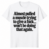 Pulled a muscle shirt in white, funny sarcastic slogan tee