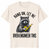 Hang On Let Me Over-Engineer This Raccoon Engineer Shirt | Cuccico
